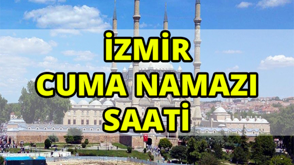 İzmir'de Cuma namazı saat kaçta?