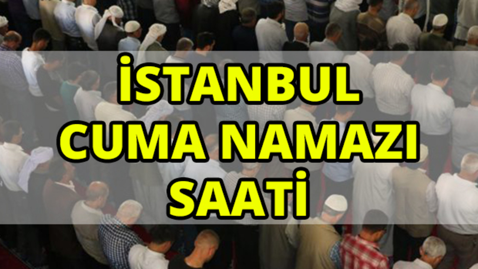 İstanbul'da Cuma namazı saat kaçta?