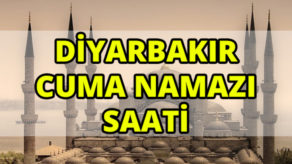 Diyarbakır'da Cuma namazı saat kaçta?