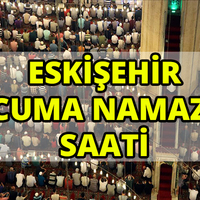 Eskişehir'de Cuma namazı saat kaçta?