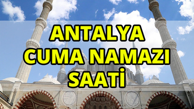 Antalya'da Cuma namazı saat kaçta?