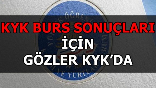 KYK burs sonuçları için gözler KYK'da