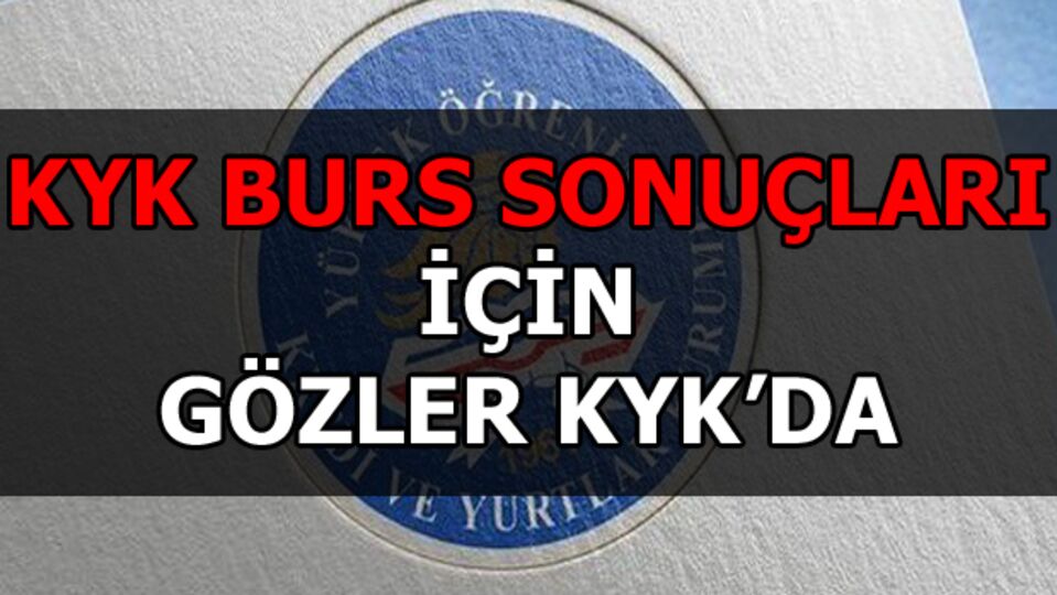 KYK burs sonuçları için gözler KYK'da