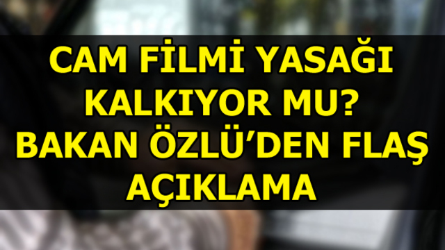 Cam filmi yasağı kalktı mı?