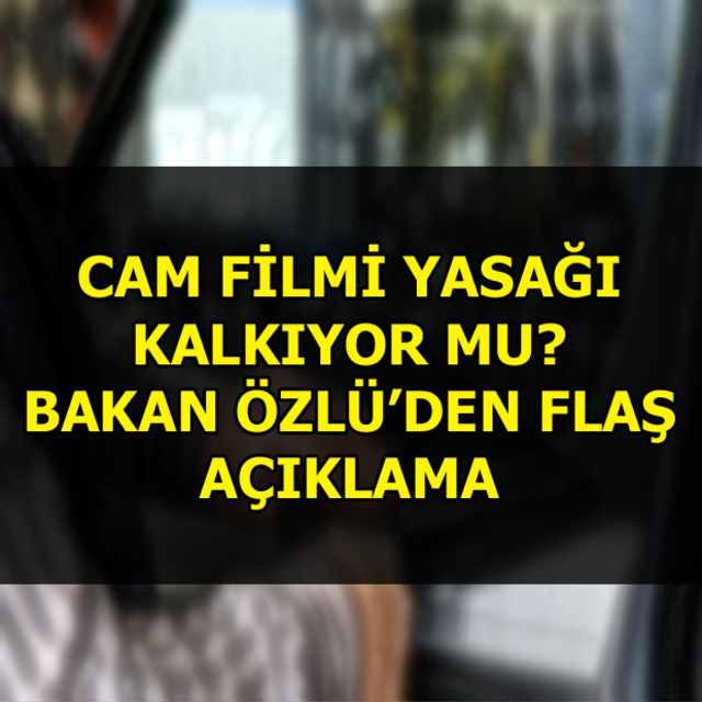 Cam filmi yasağı kalktı mı?