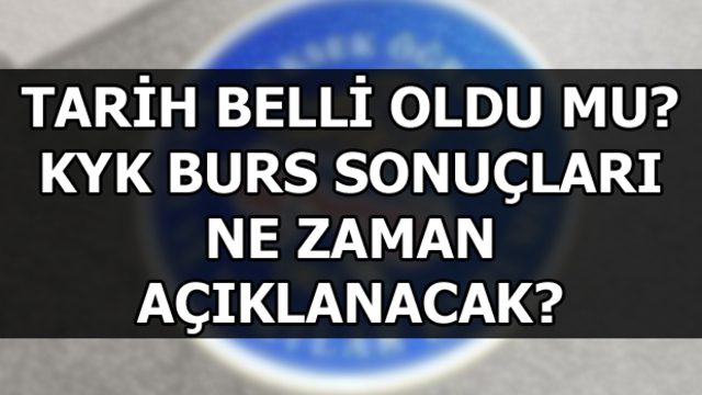 KYK burs sonuçları ne zaman açıklanacak?