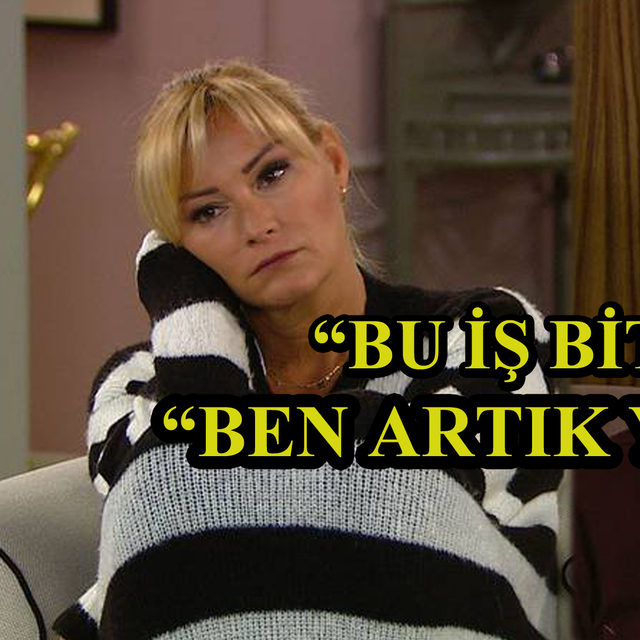 "Bitti bu iş, ben yokum artık"