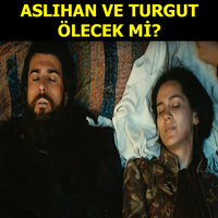 Aslıhan ve Turgut ölecek mi?