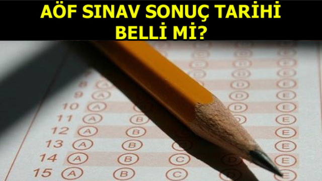AÖF sınav sonuçları tarihi belli mi?