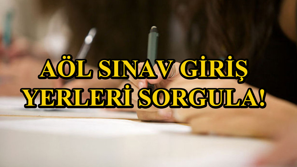 AÖL sınav giriş belgesi yayınlandı