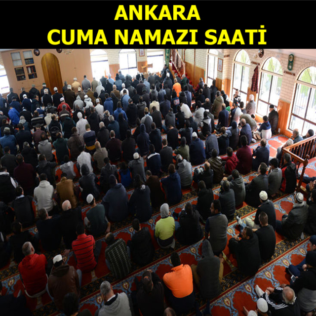 Ankara'da Cuma namazı saat kaçta?