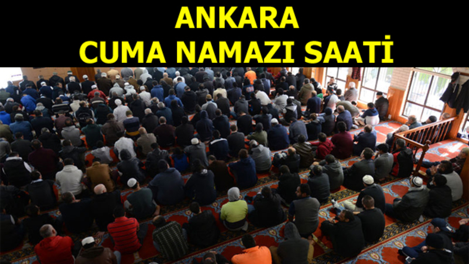 Ankara'da Cuma namazı saat kaçta?