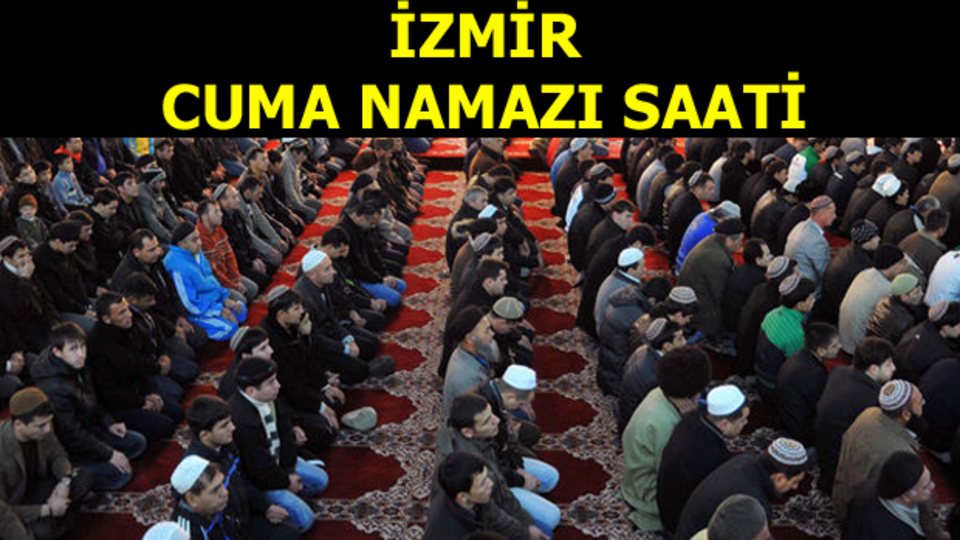 İzmir'de Cuma namazı saat kaçta?