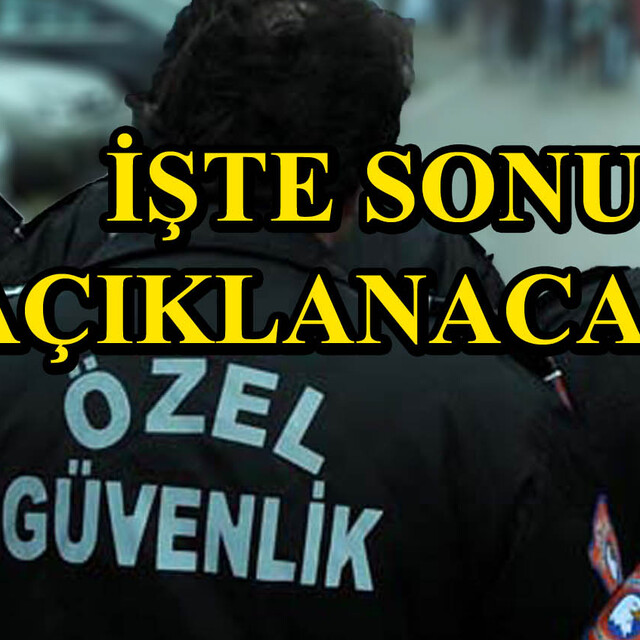 73. Özel Güvenlik sınav sonuçları açıklandı mı?