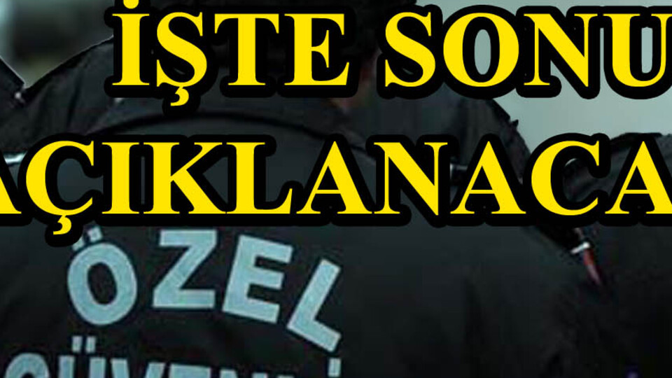 73. Özel Güvenlik sınav sonuçları açıklandı mı?