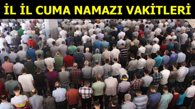 İşte il il Cuma namazı vakitleri