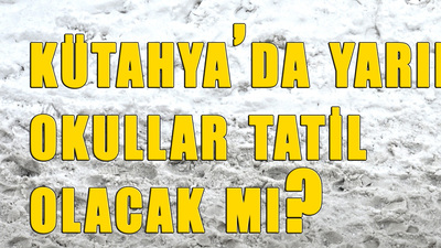 Kütahya'da yarın okullar tatil mi?
