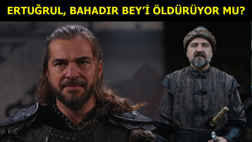 Bahadır Bey ölecek mi?