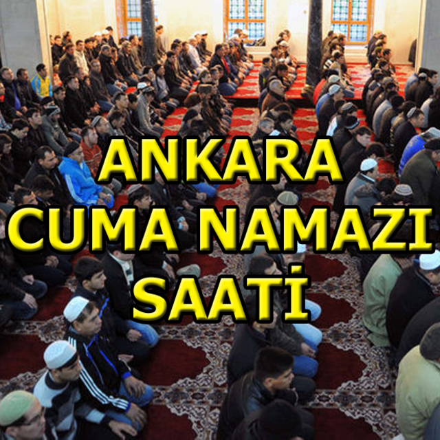 Ankara'da Cuma namazı saat kaçta?