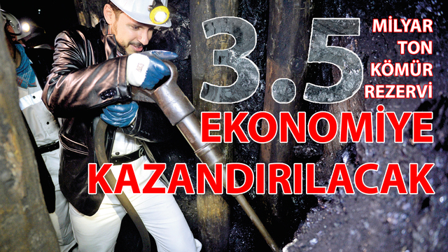 3.5 milyar ton kömür rezervi ekonomiye kazandırılacak