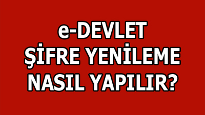 e-Devlet şifresi nasıl alınır?