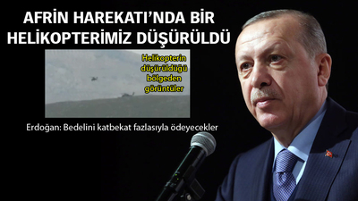 Afrin Harekatı'nda ATAK helikopterimiz düştü!