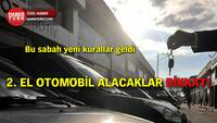 İkinci el otomobil alacaklar dikkat! Yeni kurallar geldi
