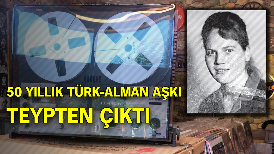 50 yıllık Türk-Alman aşkı teypten cıktı