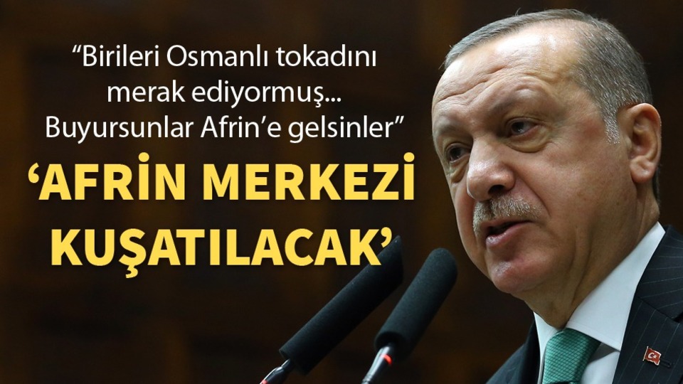 Cumhurbaşkanı Erdoğan: Önümüzdeki günlerde Afrin şehir merkezinin kuşatmasına geçilecek