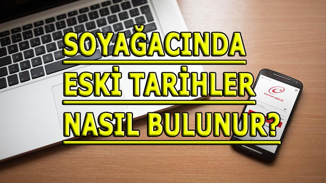 e-Devlet soyağacında eski tarihler nasıl sorgulanır?