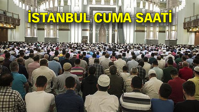 İstanbul Cuma saati kaçta?