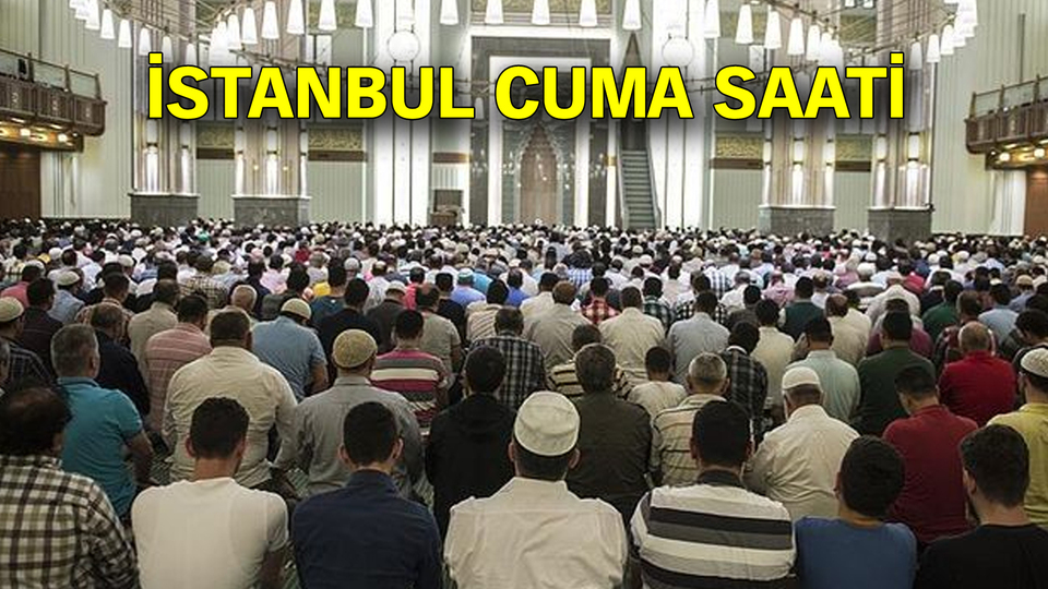 İstanbul Cuma saati kaçta?