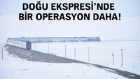 Doğu Ekspresi'nde bir operasyon daha
