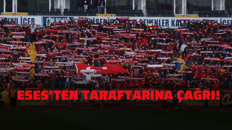 Eses'ten taraftarına çağrı!