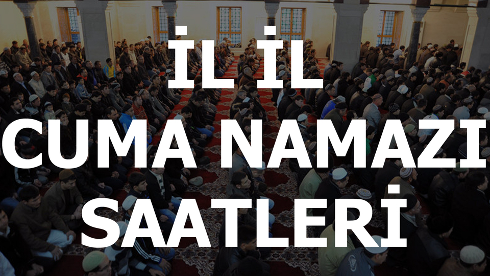 İl il Cuma namazı vakitleri