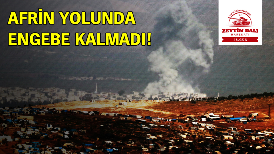 Afrin yolunda engebe kalmadı!