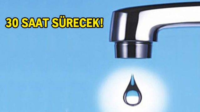 Dikkat! İstanbul'un bu ilçelerinde 30 saat su olmayacak!