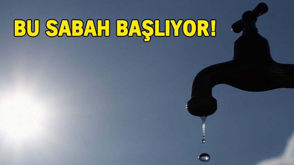 Dikkat! İstanbul'un bu ilçelerinde 30 saat su olmayacak!