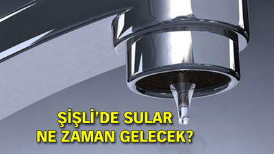 Şişli'de sular ne zaman gelecek?