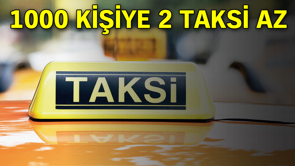 1000 kişiye 2 taksi az