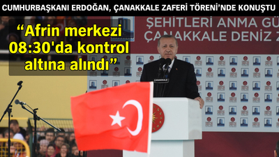 Erdoğan: Afrin şehir merkezi 08:30'da kontrol altına alındı