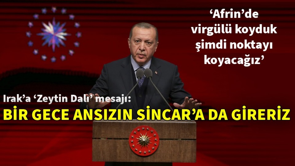 Erdoğan'dan Irak yönetimine Sincar mesajı: Halledemiyorsanız, bir gece ansızın Sincar'a gireriz