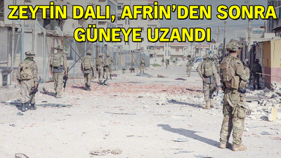 Zeytin Dalı, Afrin'den sonra güneye uzandı