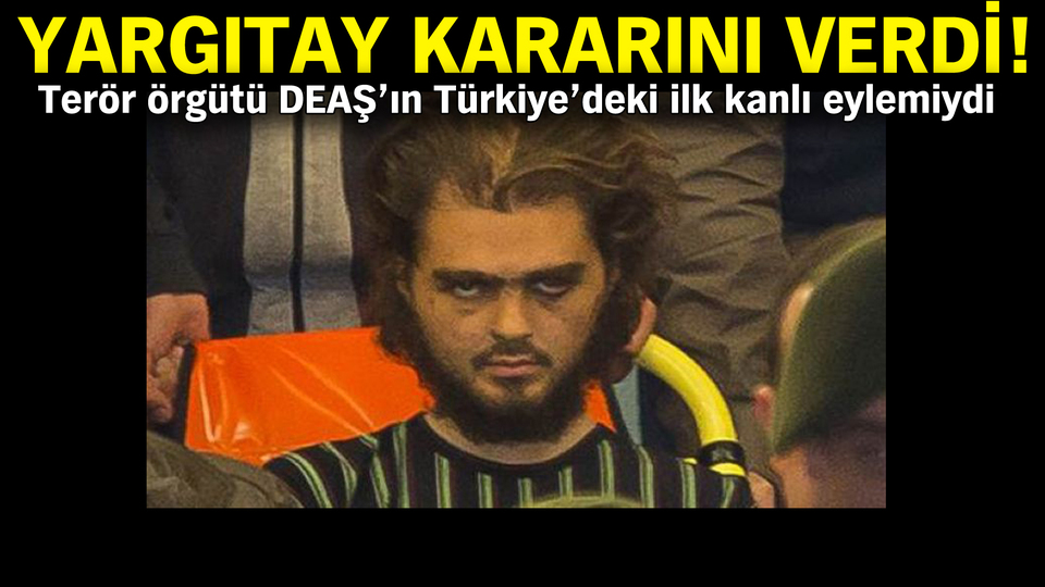 Yargıtay, terör örgütü DEAŞ'ın Niğde saldırısında kararını verdi