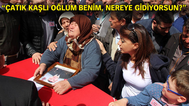 "Çatık kaşlı oğlum benim, nereye gidiyorsun?"