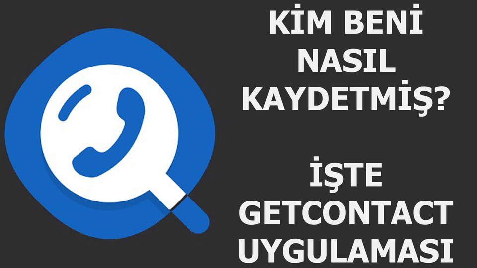 Telefon numaramı kim nasıl kaydetmiş? sorusu gündemde! GetContact uyarısı