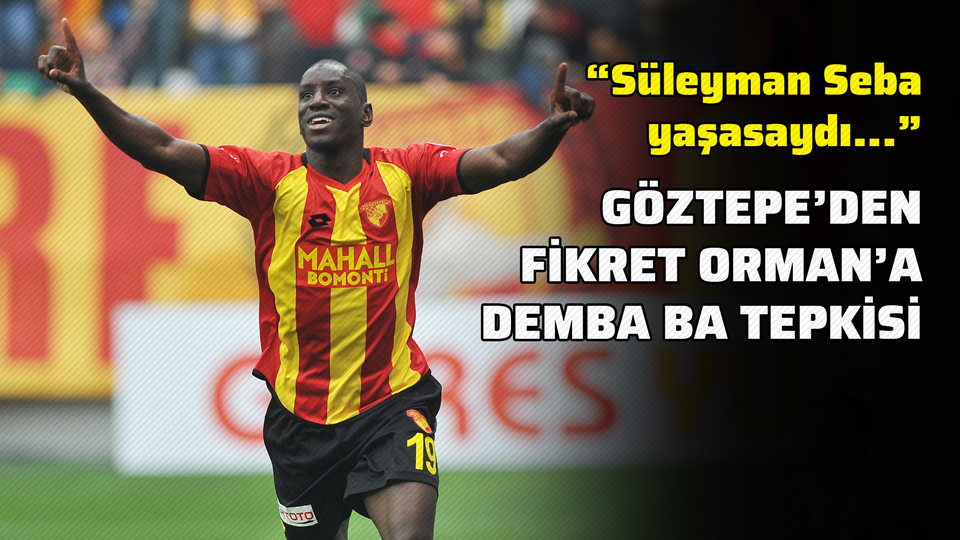 Sepil'den Orman'a Demba Ba tepkisi!