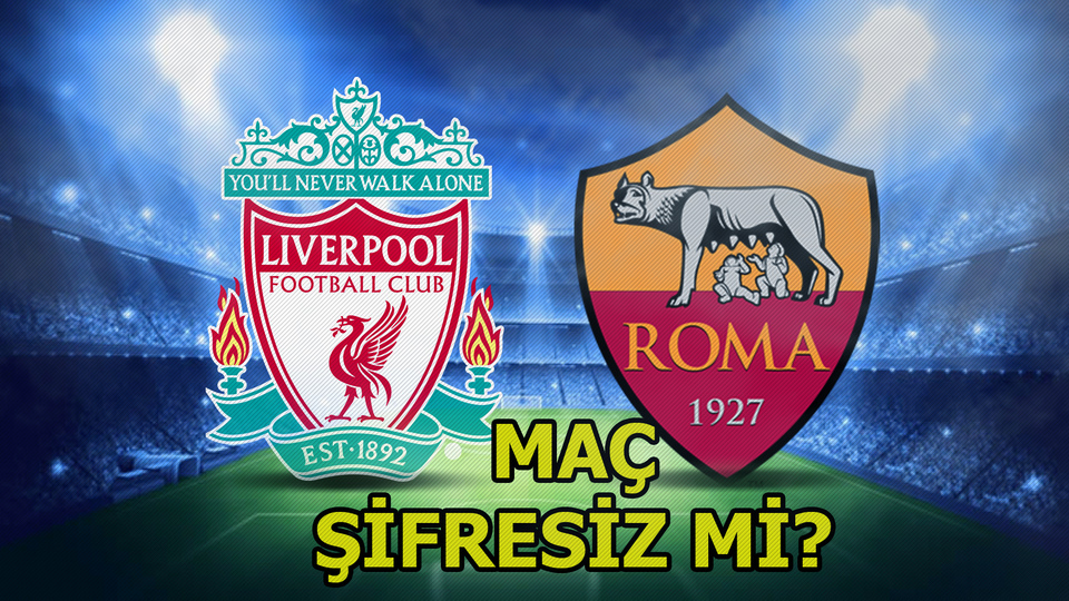 Liverpool ile Roma karşı karşyıa