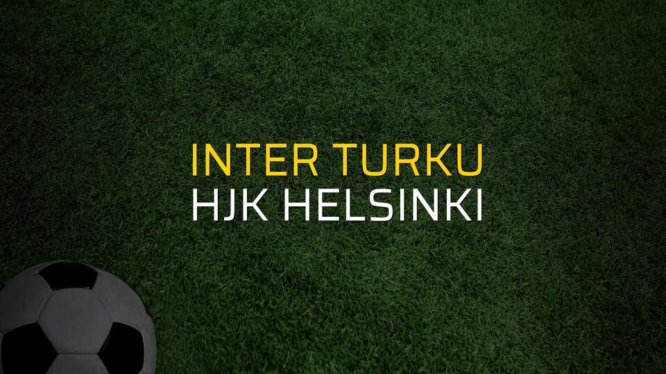 Inter Turku - Hjk Helsinki maçı öncesi rakamlar