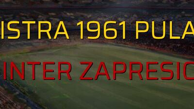 Istra 1961 Pula - Inter Zapresic rakamlar